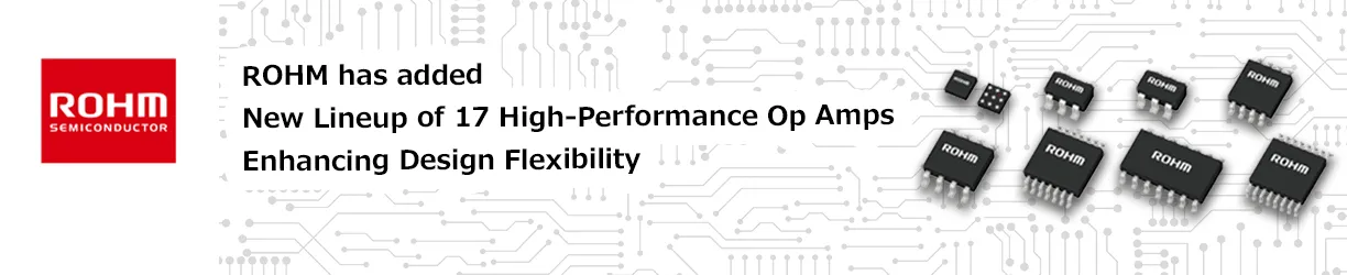 ROHM’s High-Performance Op Amps